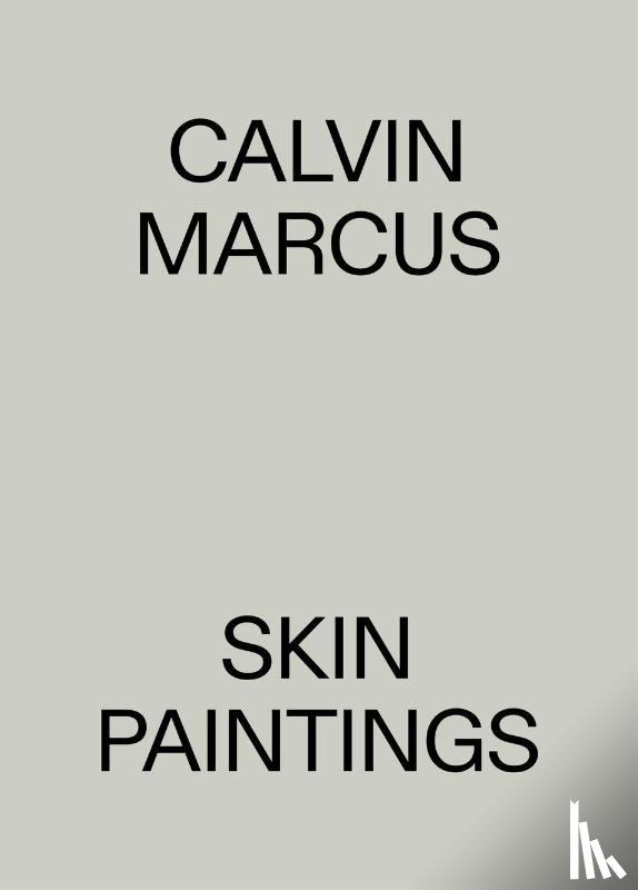 Lentini, Damian, Bartholomeeusen, Goedele - Calvin Marcus. Skin Paintings