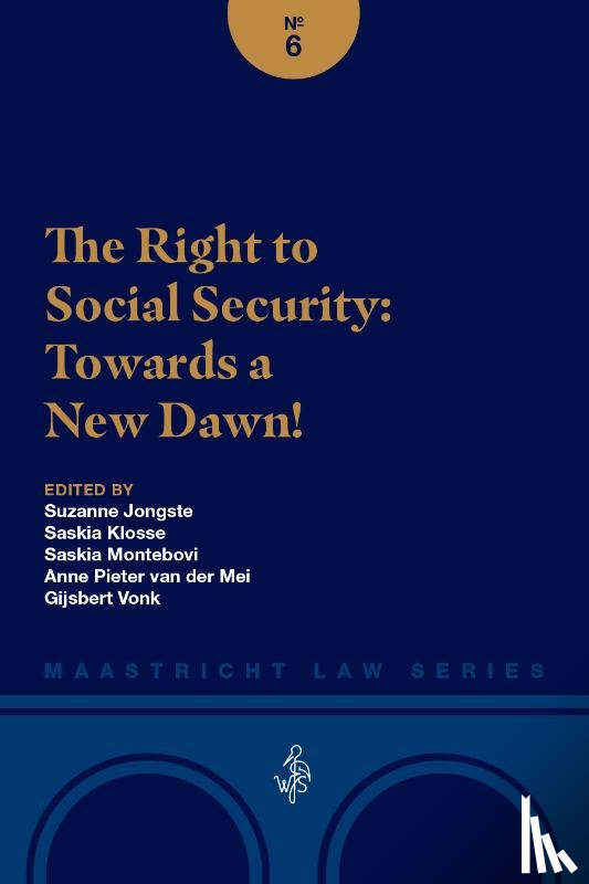 Jongste, Suzanne, Klosse, Saskia, Montebovi, Saskia, Mei, Anne Pieter van der, Vonk, Gijsbert - The Right to Social Security: Towards a New Dawn!
