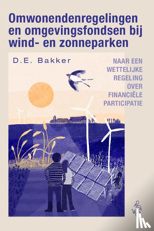 Bakker, D.E. - Omwonendenregelingen en omgevingsfondsen bij wind- en zonneparken