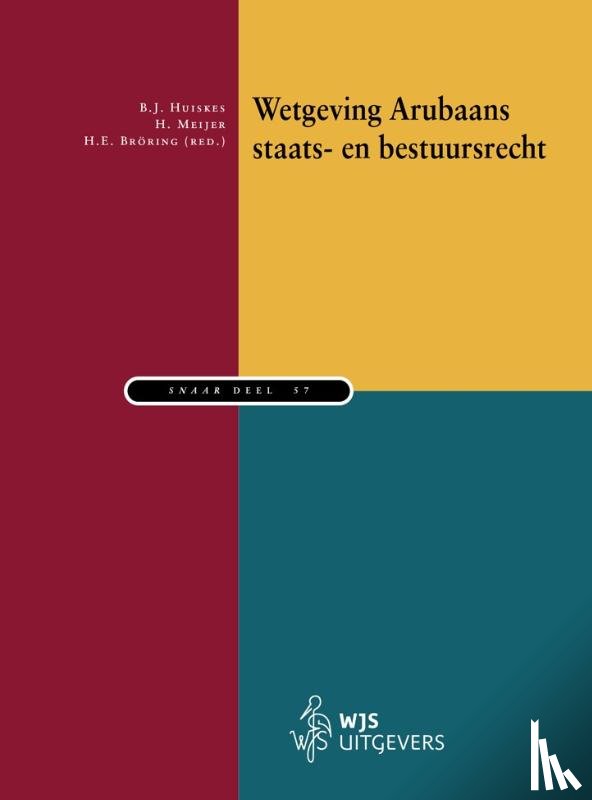 Huiskes, B.J., Meijer, H., Bröring, H.E. - Wetgeving Arubaans staats- en bestuursrecht