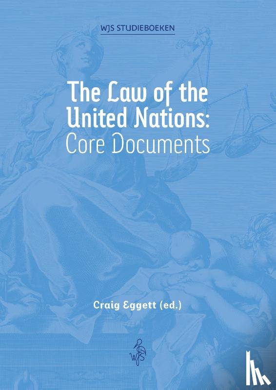 Eggett, Craig - The Law of the United Nations: Core Documents