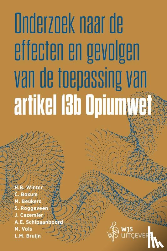 Winter, H.B., Boxum, C., Beukers, M., Roggeveen, S., Cazemier, J., Schipaanboord, A.E., Vols, M., Bruijn, L.M. - Onderzoek naar de effecten en gevolgen van de toepassing van artikel 13b Opiumwet