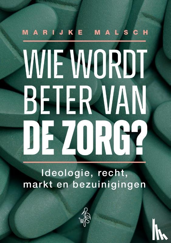 Malsch, Marijke - Wie wordt beter van de zorg?