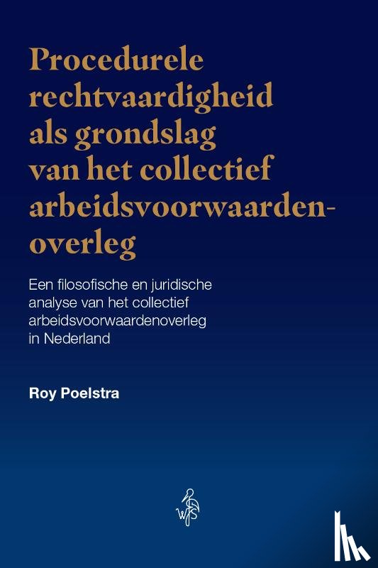 Poelstra, Roy - Procedurele rechtvaardigheid als grondslag van het collectief arbeidsvoorwaardenoverleg