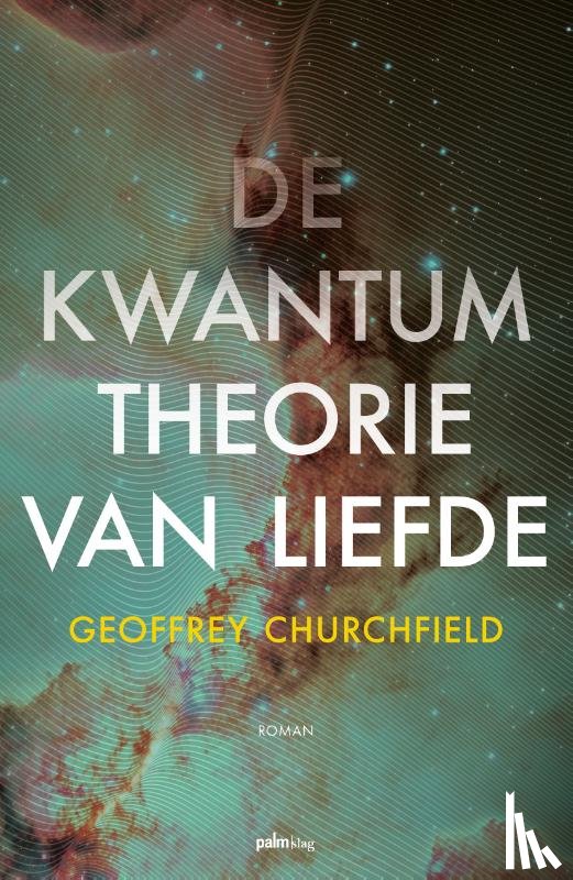 Churchfield, Geoffrey - De kwantumtheorie van liefde