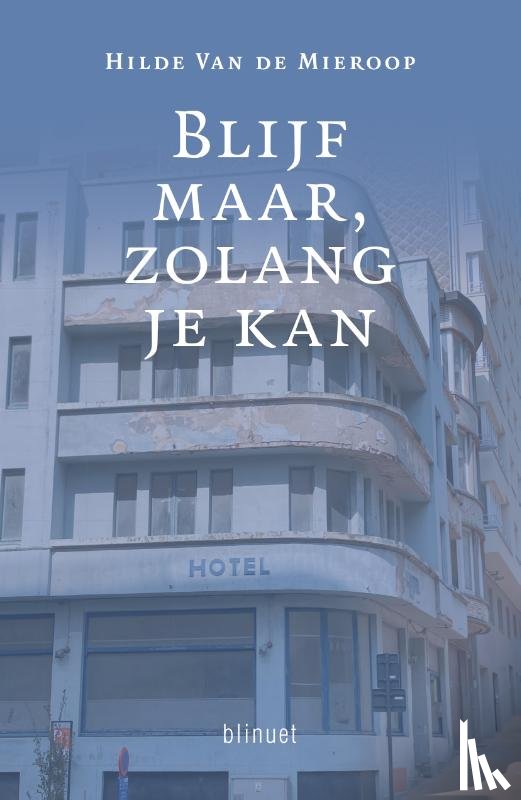 Van De Mieroop, Hilde - Blijf maar, zolang je kan