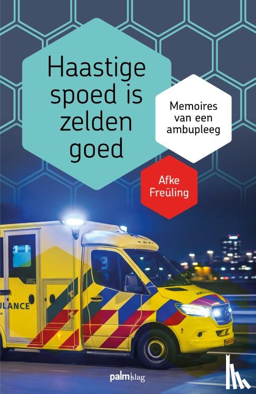 Freüling, Afke - Haastige spoed is zelden goed
