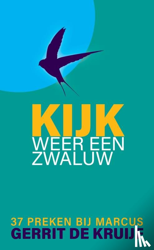 Kruijf, Gerrit de - Kijk, weer een zwaluw - 37 preken bij Marcus