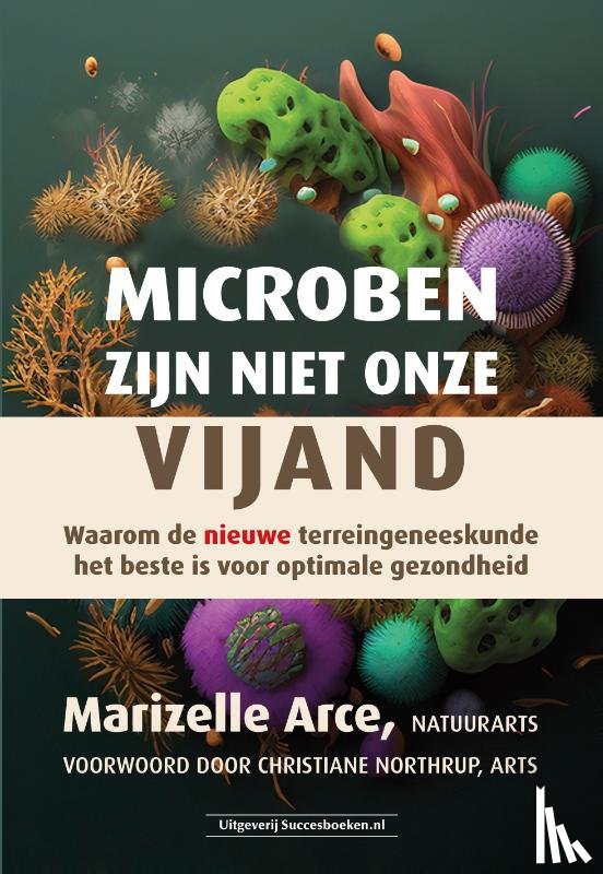 Arce, Marizelle dr. - Microben zijn niet onze vijand