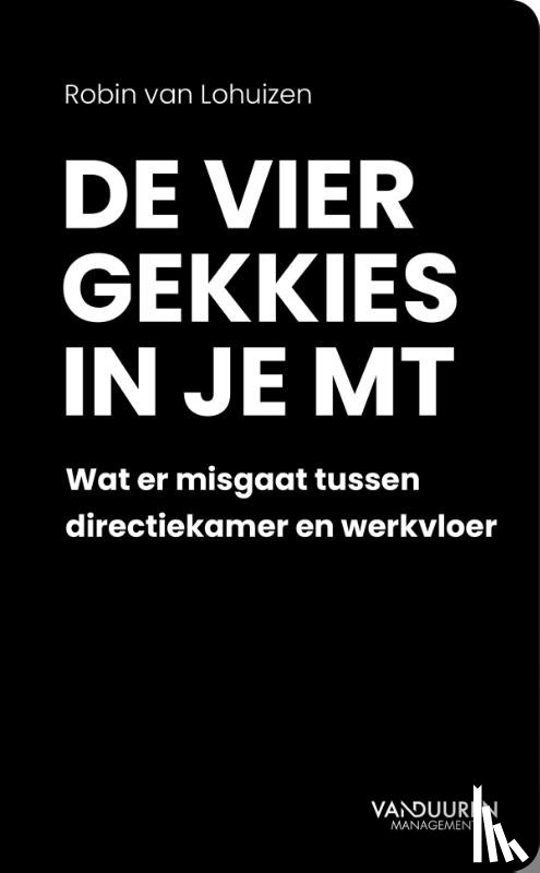 Lohuizen, Robin Van - De vier gekkies in je MT