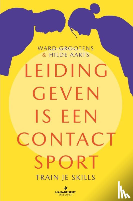 Grootens, Ward, Aarts, Hilde - Leidinggeven is een contact sport