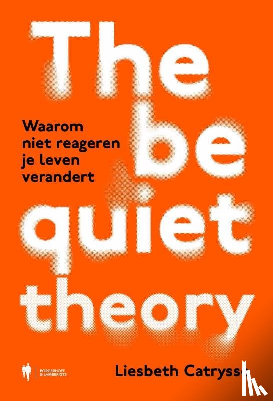 Catrysse, Liesbeth - The Be Quiet Theory