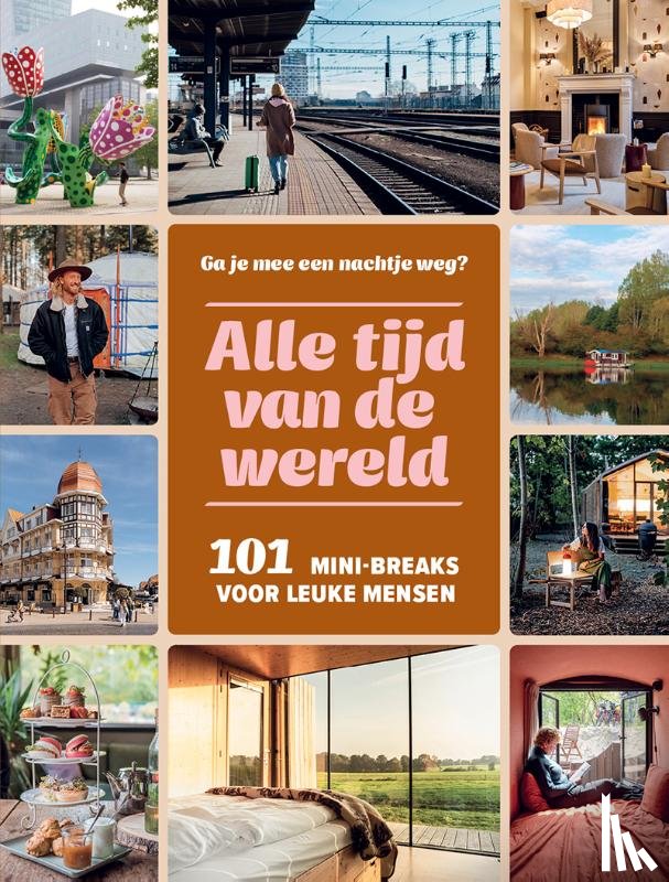 Steekelenburg, Maaike van, Schapendonk, Suzan, Peterink, Anouschka, Hamer, Petra de - 101 mini-breaks voor leuke mensen