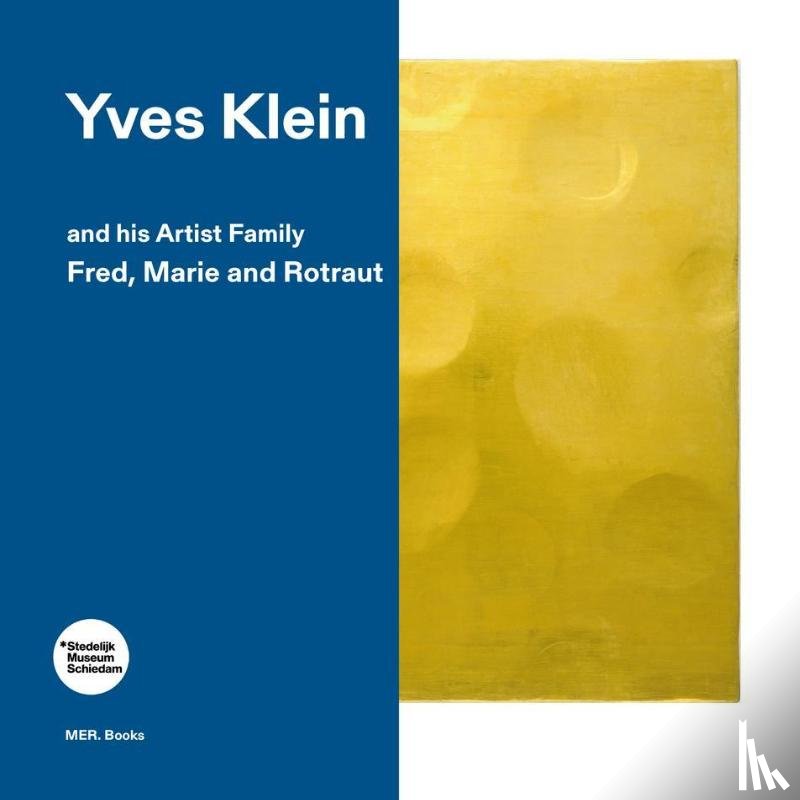 Visser, Tijs - Yves Klein and his artist family: Fred, Marie and Rotraut