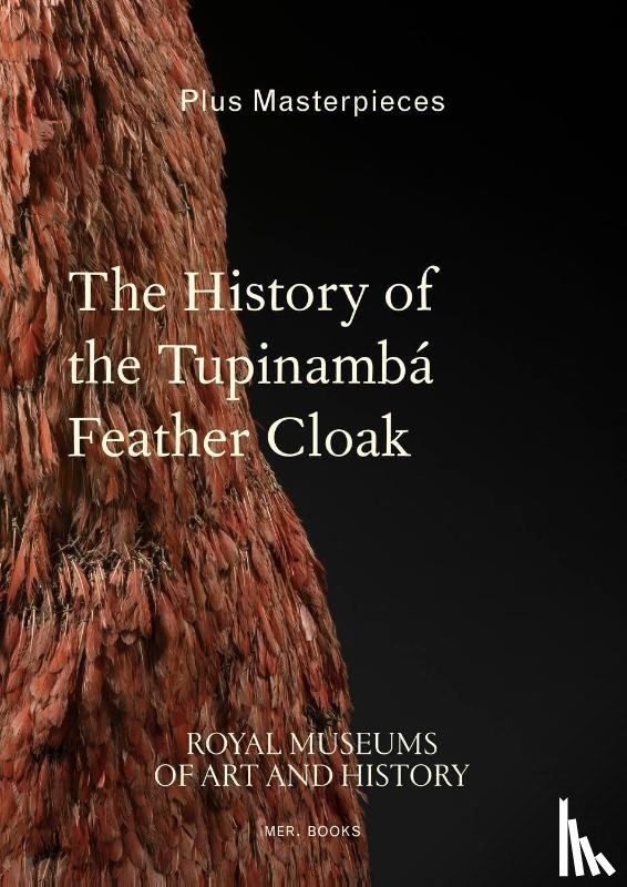 Martin, Anne-Françoise - The History of the Tupinambá Feather Cloak