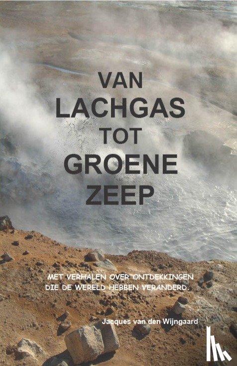 Wijngaard, Jacques van den - Van lachgas tot groene zeep