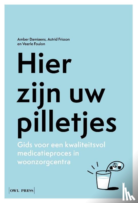 Foulon, Veerle, Damiaens, Amber, Frisson, Astrid - Hier zijn uw pilletjes