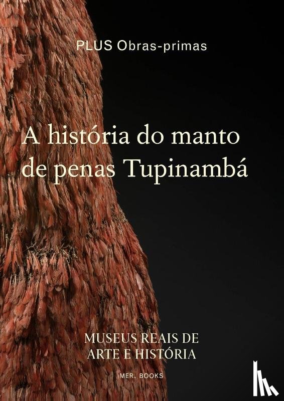 Martin, Anne-Françoise - A história do manto de penas Tupinambá