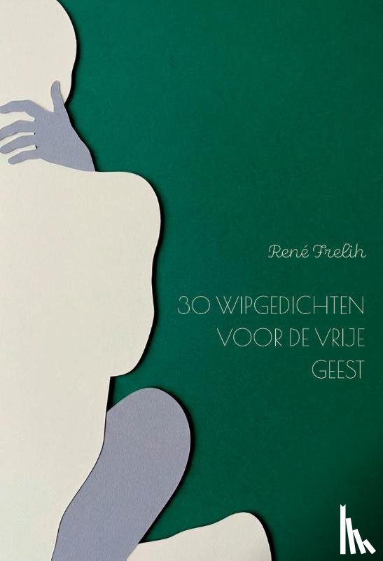 Frelih, René - 30 wipgedichten voor de vrije geest