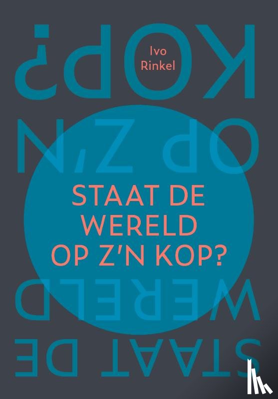 Rinkel, Ivo - STAAT DE WERELD OP Z’N KOP?