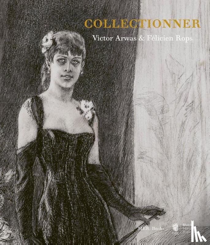 Carpiaux, Véronique, Arwas, Victor, Webb, Peter, Arwas, Gretha, Khan-Sriber, Alain, Raphael, Frederic - Collectionner. Victor Arwas & Félicien Rops