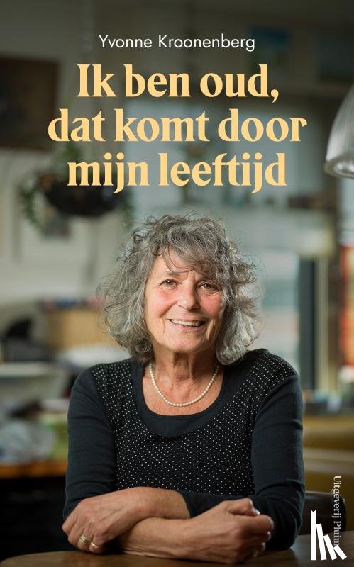 Kroonenberg, Yvonne - Ik ben oud, dat komt door mijn leeftijd