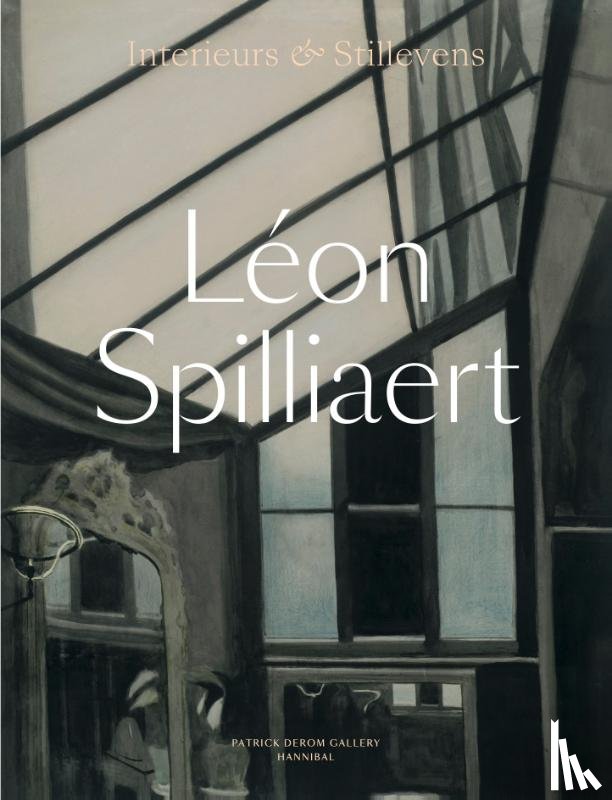 Adriaens-Pannier, Anne - Léon Spilliaert – Interieurs & Stillevens