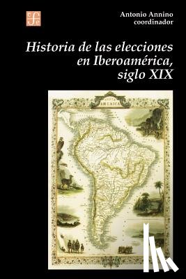  - Historia de Las Elecciones En Iberoamerica, Siglo XIX