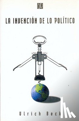 Beck, Dr Ulrich (Cardiff University UK) - La Invencion de Lo Politico