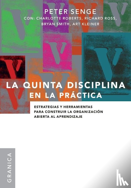 Senge, Peter M - La Quinta Disciplina En La Practica