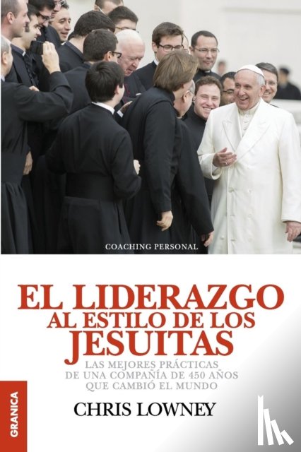 Lowney, Chris - El Liderazgo Al Estilo de Los Jesuitas