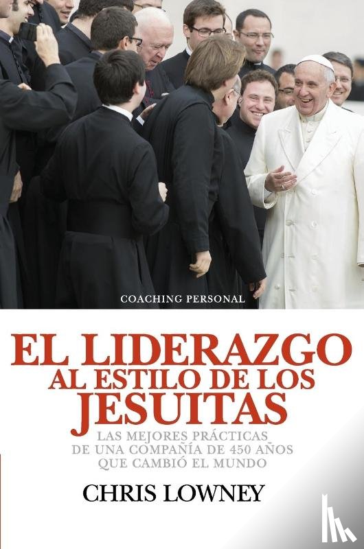 Lowney, Chris - El Liderazgo Al Estilo de Los Jesuitas