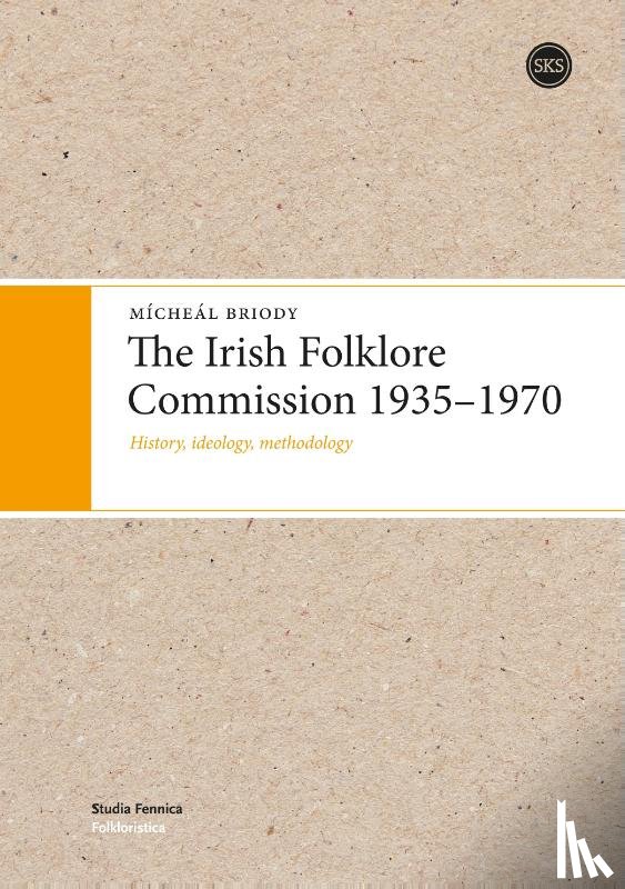 Briody, Michael - The Irish Folklore Commission 1935-1970