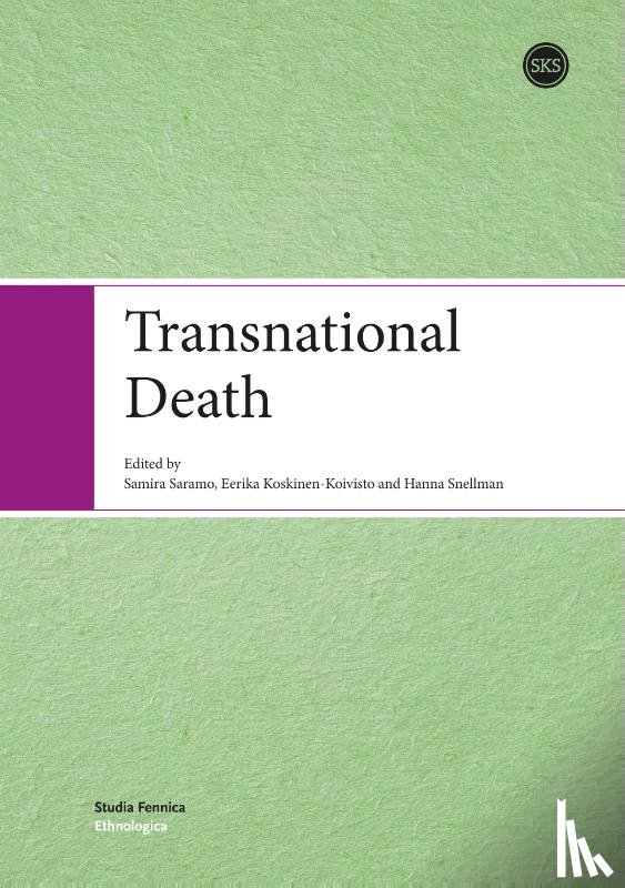 Snellman, Hanna, Koskinen-Koivisto, Eerika (University of Jyvaskyla Finland), Saramo, Samira - Transnational Death