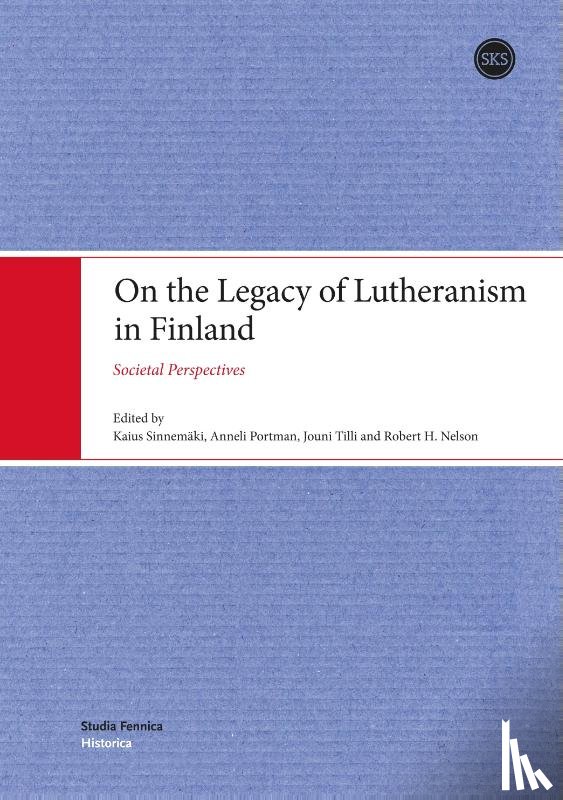 Sinnemaki, Kaius, Portman, Anneli, Tilli, Jouni - On the Legacy of Lutheranism in Finland