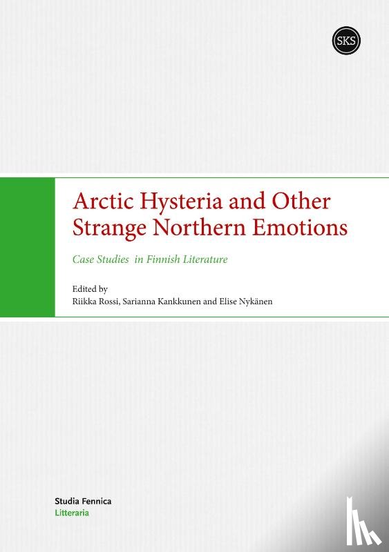 Rossi, Riikka, Kankkunen, Sarianna, Nykänen, Elise - Arctic Hysteria and Other Strange Northern Emotions