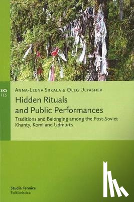Siikala, Anna-Leena, Ulyashev, Oleg - Hidden Rituals & Public Performances