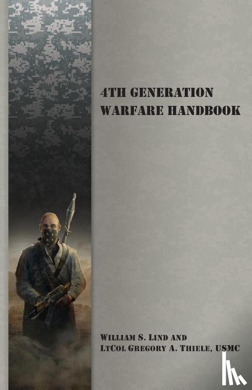 Lind, William S, Thiele, Gregory a - 4th Generation Warfare Handbook