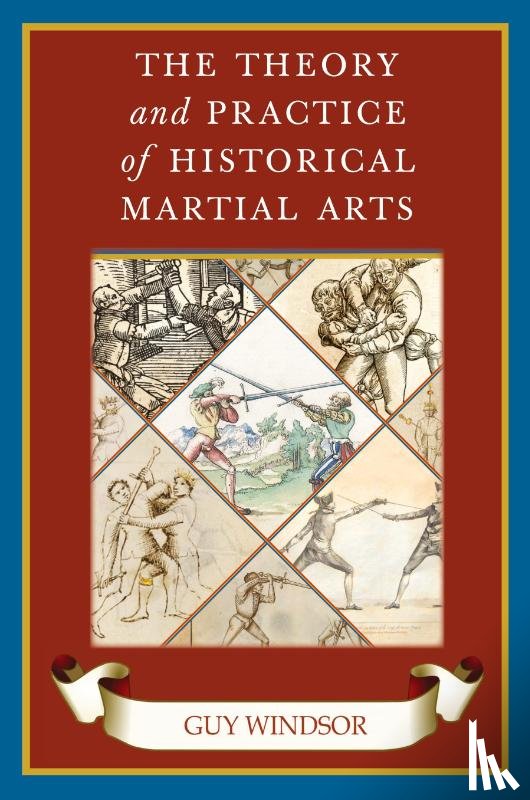 Windsor, Guy - The Theory and Practice of Historical Martial Arts