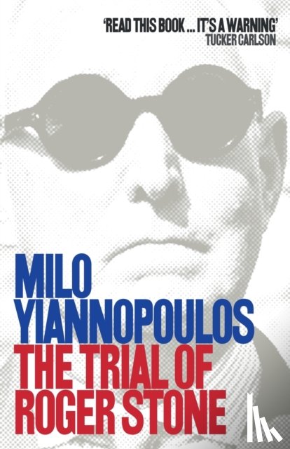 Yiannopoulos, Milo - The Trial of Roger Stone