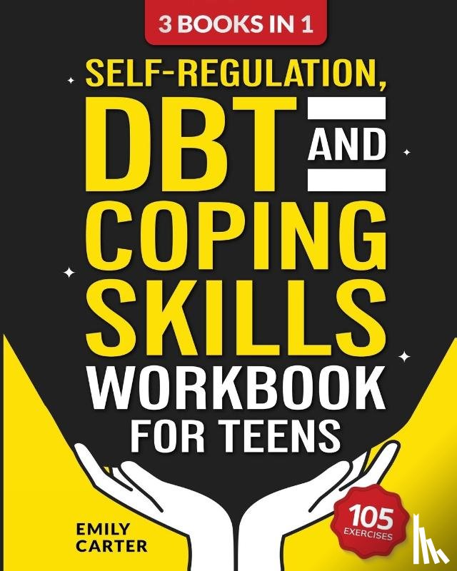 Carter, Emily - Self-Regulation, DBT and Coping Skills Workbook for Teens