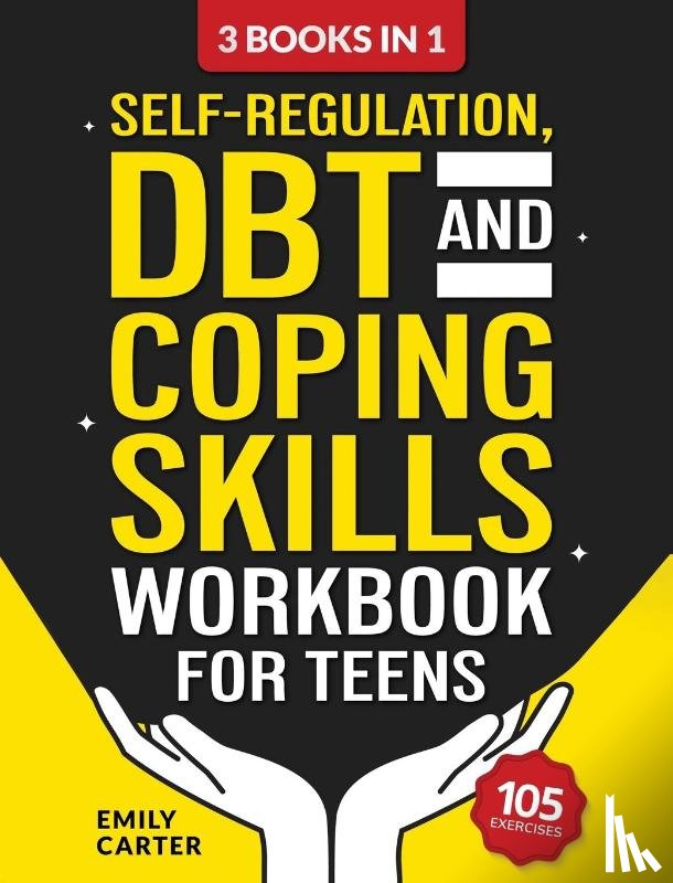Carter, Emily - Self-Regulation, DBT and Coping Skills Workbook for Teens