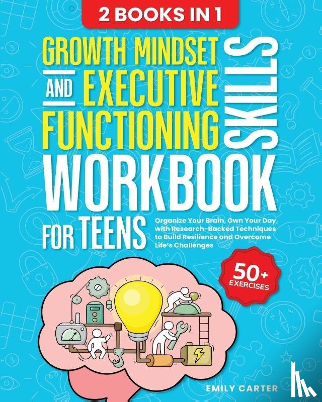 Carter, Emily - Growth Mindset and Executive Functioning Skills Workbook for Teens