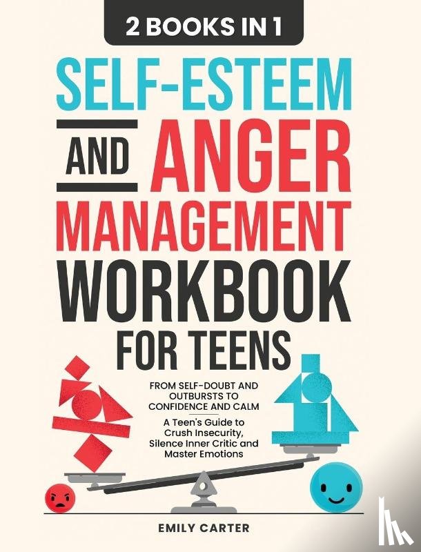 Carter, Emily - Self-Esteem and Anger Management Workbook for Teens