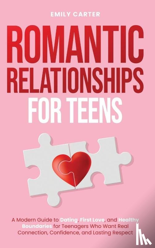 Carter, Emily - Romantic Relationships for Teens