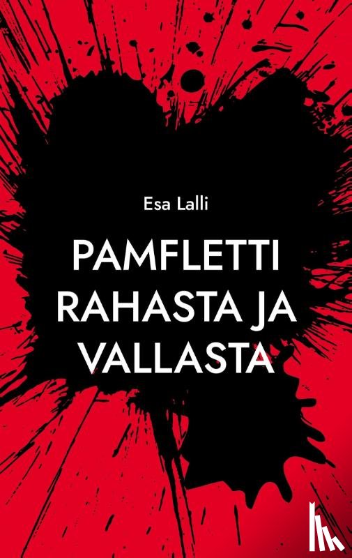 Lalli, Esa - Pamfletti rahasta ja vallasta