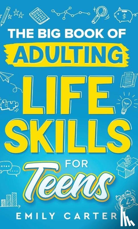 Carter, Emily - The Big Book of Adulting Life Skills for Teens