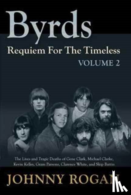 Rogan, Johnny - The Byrds - Requiem For The Timeless - Volume 2