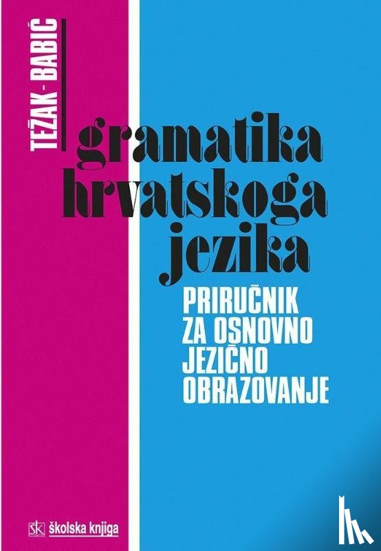 Tezak, Stjepko, Babic, Stjepan - Gramatika hrvatskoga jezika