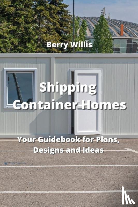 Willis, Berry - Shipping Container Homes